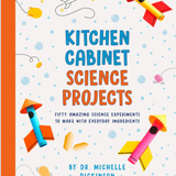 Kitchen Cabinet Science Projects by Dr Michelle Dickindon