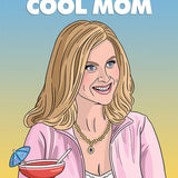 Mean Girls Cool Mom Mother's Day Card