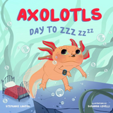 Axolotls: Day to ZZZ Book