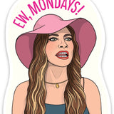Ew, Mondays! Die Cut Sticker