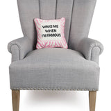 Wake When Famous Embroidered Pillow